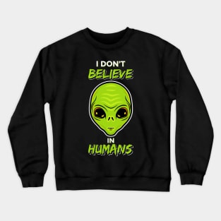 I Don't Believe in Humans Crewneck Sweatshirt